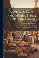 Travels in Egypt and Nubia, Syria, and Asia Minor; During the Years 1817 & 1818 