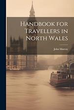 Handbook for Travellers in North Wales 
