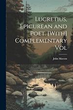 Lucretius, Epicurean and Poet. [With] Complementary Vol 