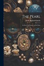The Pearl: Its Story, Its Charm, and Its Value 