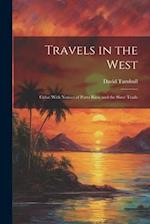 Travels in the West: Cuba; With Notices of Porto Rico, and the Slave Trade 