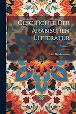 Geschichte Der Arabischen Litteratur; Volume 2