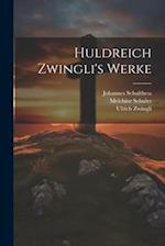 Huldreich Zwingli's Werke