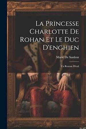 La Princesse Charlotte De Rohan Et Le Duc D'enghien