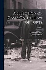 A Selection of Cases On the Law of Torts; Volume 2 