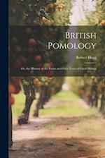 British Pomology: Or, the History of the Fruits and Fruit Trees of Great Britain 