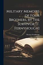 Military Memoirs of Four Brothers, by the Survivor [T. Fernyhough] 