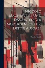 Niccolò Machiavelli und das Systed Der modernen Politik. Dritte Ausgabe