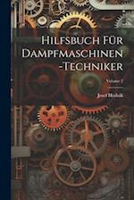 Hilfsbuch Für Dampfmaschinen-Techniker; Volume 2