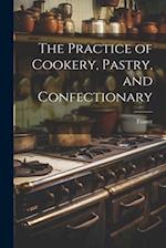 The Practice of Cookery, Pastry, and Confectionary 