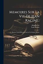 Memoires Sur La Vie De Jean Racine..