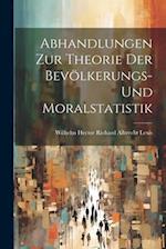 Abhandlungen Zur Theorie Der Bevölkerungs- Und Moralstatistik