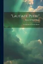 "Laudate Pueri": A Collection of Catholic Hymns 