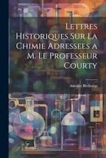 Lettres Historiques Sur La Chimie Adressees a M. Le Professeur Courty