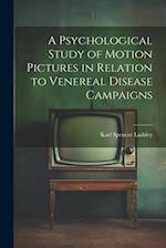 A Psychological Study of Motion Pictures in Relation to Venereal Disease Campaigns 