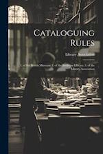 Cataloguing Rules: 1. of the British Museum. 2. of the Bodleian Library. 3. of the Library Association 