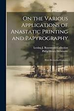 On the Various Applications of Anastatic Printing and Papyrography: With Illustrative Examples 