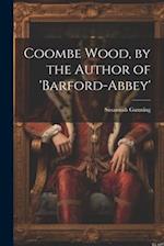 Coombe Wood, by the Author of 'barford-Abbey' 