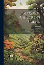 Berquin's Children's Friend: New Translation in Two Volumes 