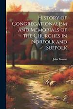 History of Congregationalism and Memorials of the Churches in Norfolk and Suffolk 