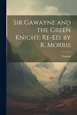 Sir Gawayne and the Green Knight, Re-Ed. by R. Morris 