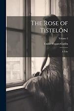 The Rose of Tistelön: A Tale; Volume 2 