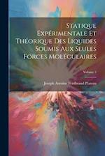 Statique Expérimentale Et Théorique Des Liquides Soumis Aux Seules Forces Moléculaires; Volume 1
