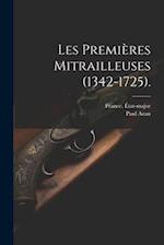 Les Premières Mitrailleuses (1342-1725).