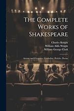 The Complete Works of Shakespeare: Antony and Cleopatra. Cymbeline. Pericles. Poems 