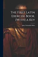 The First Latin Exercise Book. [With] a Key 