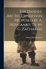 The Danish-Arctic Expedition Proposed by A. Hovgaard, Tr. by G. Zachariae 