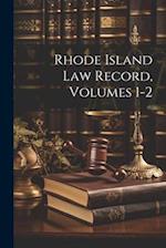 Rhode Island Law Record, Volumes 1-2 