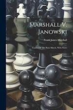 Marshall V. Janowski: Games Of The Paris Match, With Notes 
