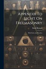Appendix To Light On Freemasonry: With Oaths And Penalties 