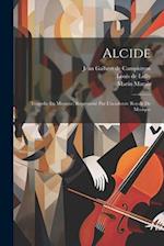 Alcide: Tragedie En Musique, Representé Par L'academie Royale De Musique 