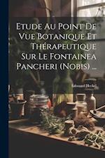 Etude Au Point De Vue Botanique Et Thérapeutique Sur Le Fontainea Pancheri (nobis) ...