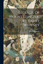Legends Of Mount Leinster, By Harry Whitney 