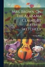 Mrs. Brown On The Alabama Claims, By Arthur Sketchley 
