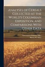 Analyses of Cereals Collected at the World's Columbian Exposition, and Comparisons With Other Data 