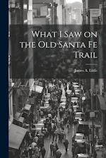 What I Saw on the Old Santa Fe Trail 