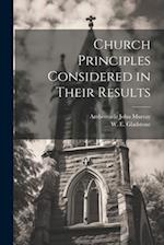 Church Principles Considered in Their Results 