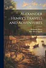 Alexander Henry's Travels and Adventures 