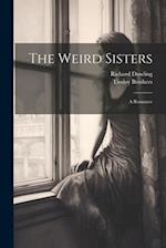 The Weird Sisters: A Romance 