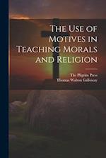 The Use of Motives in Teaching Morals and Religion 