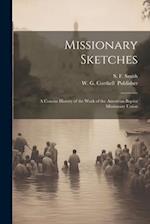Missionary Sketches: A Concise History of the Work of the American Baptist Missionary Union 