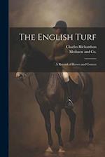 The English Turf: A Record of Horses and Courses 