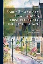 Early Records of Rowley, Mass. First Record of the First Church 
