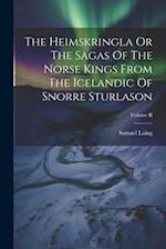 The Heimskringla Or The Sagas Of The Norse Kings From The Icelandic Of Snorre Sturlason; Volume II 