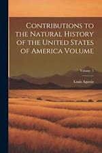 Contributions to the Natural History of the United States of America Volume; Volume 1 