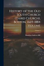 History of the Old South Church (Third Church), Boston, 1669-1884 Volume; Volume 2 